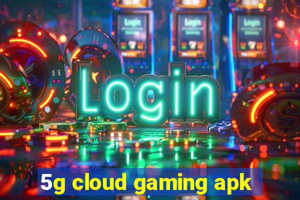 5g cloud gaming apk